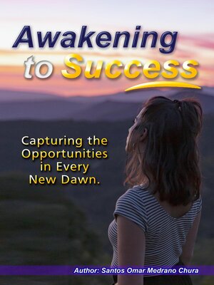cover image of Awakening to Success. Capturing the Opportunities in Every New Dawn.